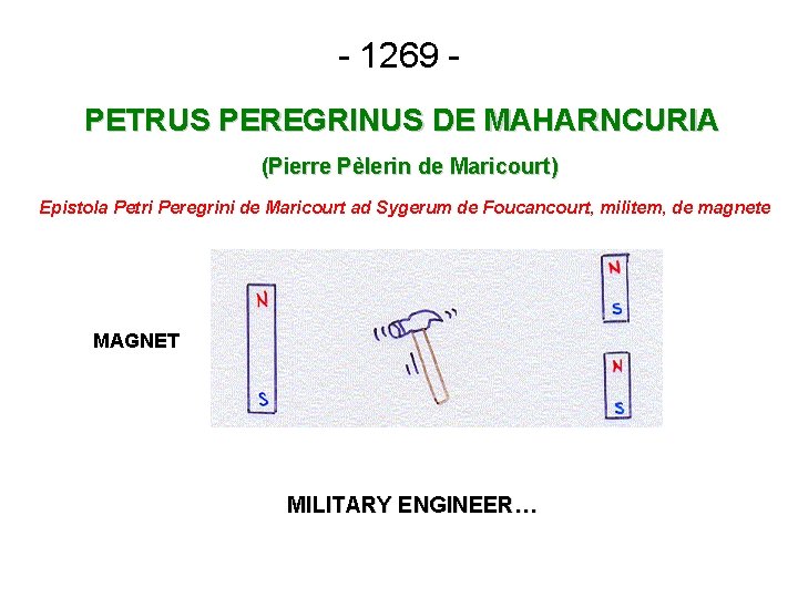 - 1269 PETRUS PEREGRINUS DE MAHARNCURIA (Pierre Pèlerin de Maricourt) Epistola Petri Peregrini de