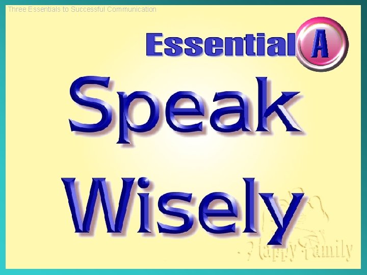 Three Essentials to Successful Communication 