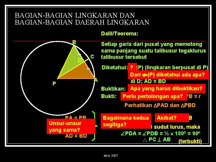 BAGIAN-BAGIAN LINGKARAN DAN BAGIAN-BAGIAN DAERAH LINGKARAN Dalil/Teorema: B D P C Setiap garis dari