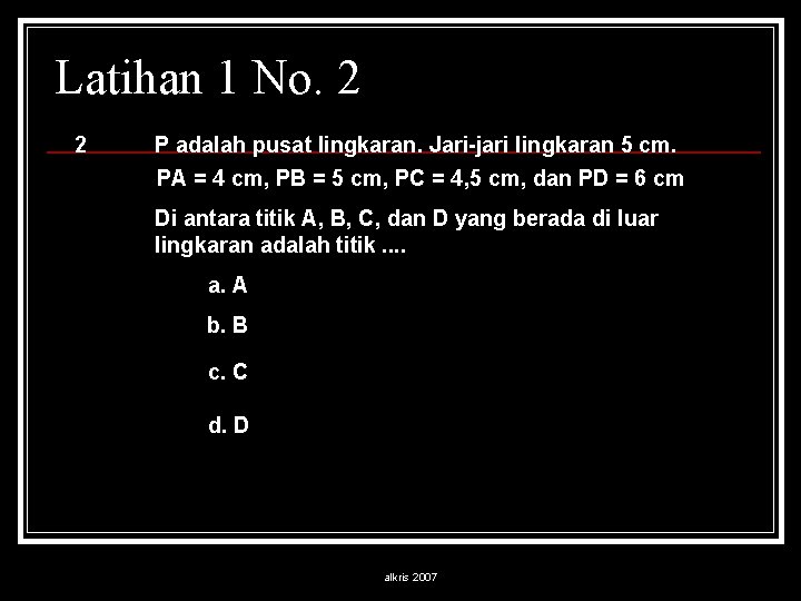 Latihan 1 No. 2 2 P adalah pusat lingkaran. Jari-jari lingkaran 5 cm. PA