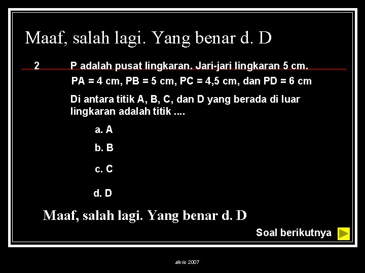 Maaf, salah lagi. Yang benar d. D 2 P adalah pusat lingkaran. Jari-jari lingkaran