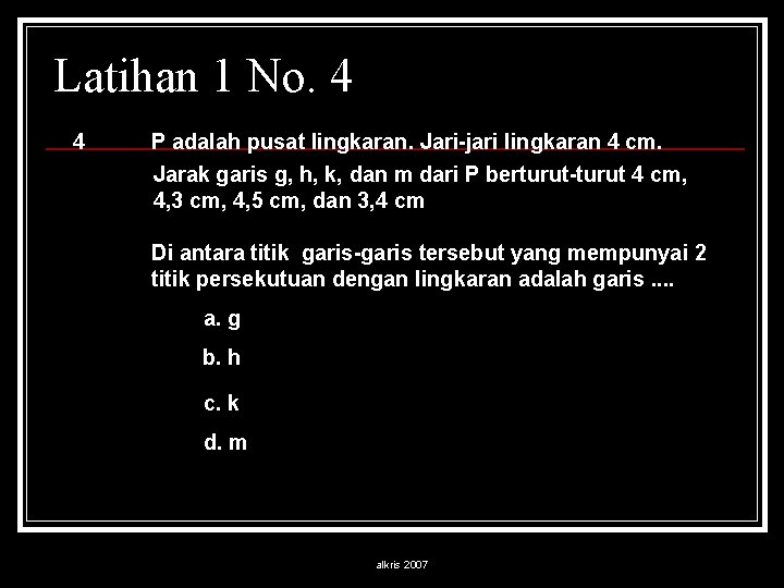 Latihan 1 No. 4 4 P adalah pusat lingkaran. Jari-jari lingkaran 4 cm. Jarak