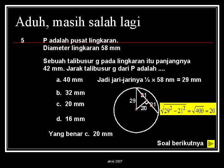 Aduh, masih salah lagi 5 P adalah pusat lingkaran. Diameter lingkaran 58 mm Sebuah