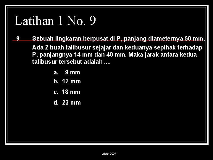 Latihan 1 No. 9 9 Sebuah lingkaran berpusat di P, panjang diameternya 50 mm.