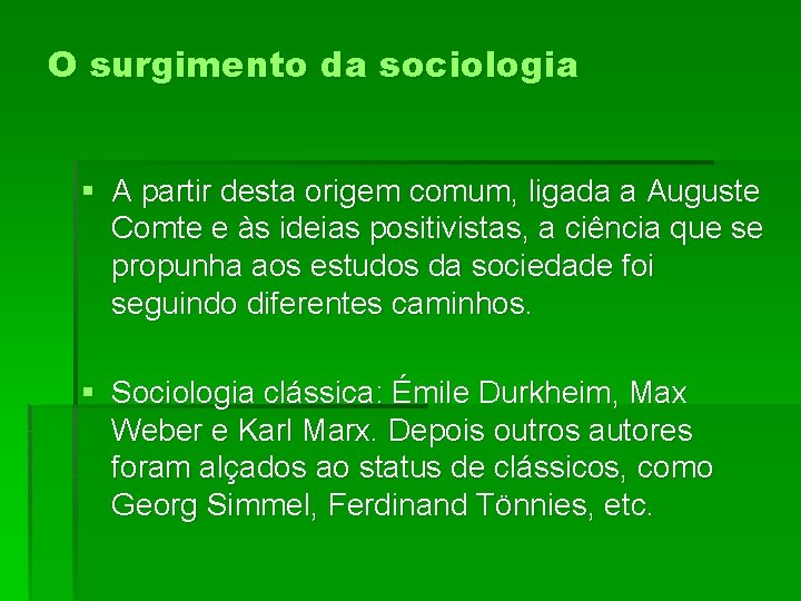 O surgimento da sociologia § A partir desta origem comum, ligada a Auguste Comte