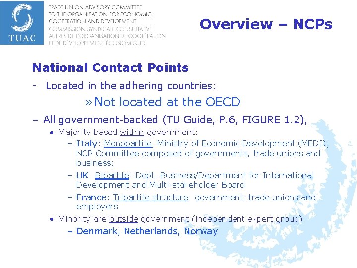 Overview – NCPs National Contact Points - Located in the adhering countries: » Not