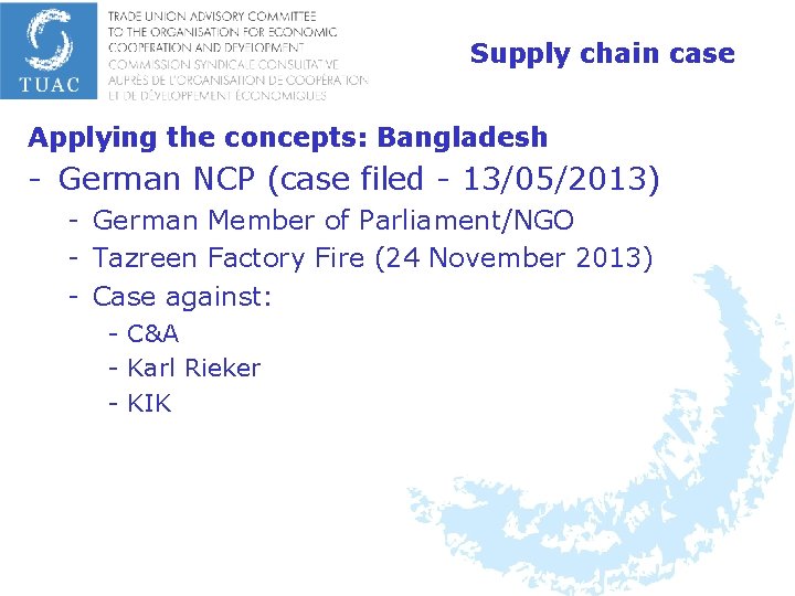 Supply chain case Applying the concepts: Bangladesh - German NCP (case filed - 13/05/2013)