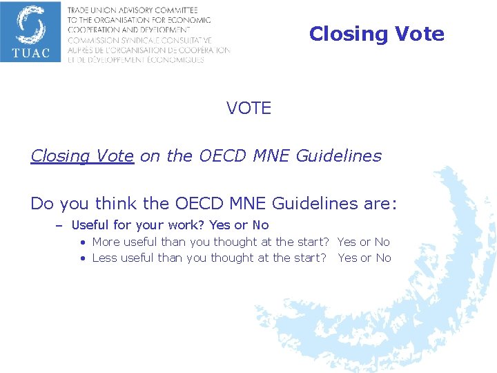 Closing Vote VOTE Closing Vote on the OECD MNE Guidelines Do you think the