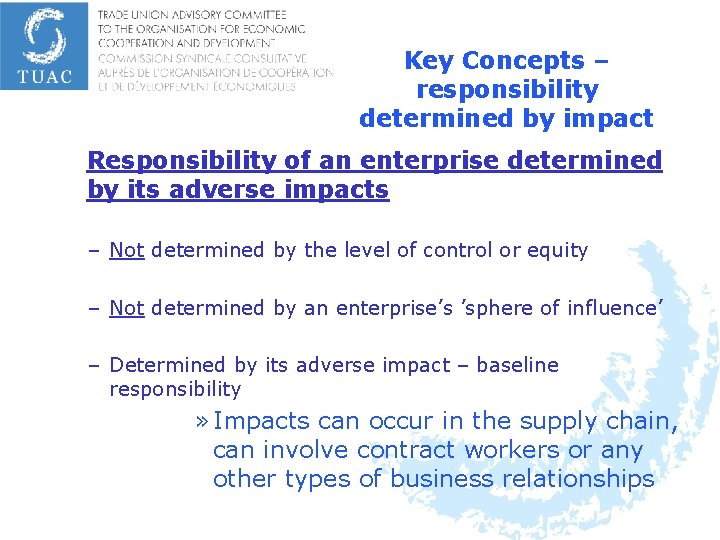 Key Concepts – responsibility determined by impact Responsibility of an enterprise determined by its