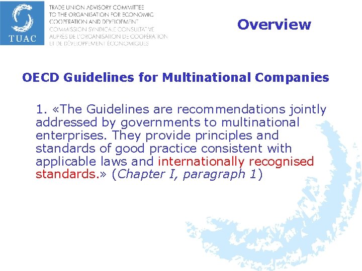 Overview OECD Guidelines for Multinational Companies 1. «The Guidelines are recommendations jointly addressed by