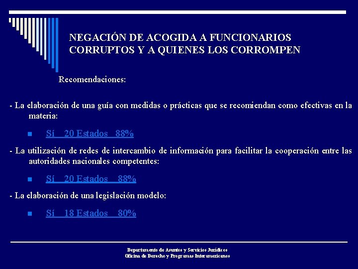 NEGACIÓN DE ACOGIDA A FUNCIONARIOS CORRUPTOS Y A QUIENES LOS CORROMPEN Recomendaciones: - La