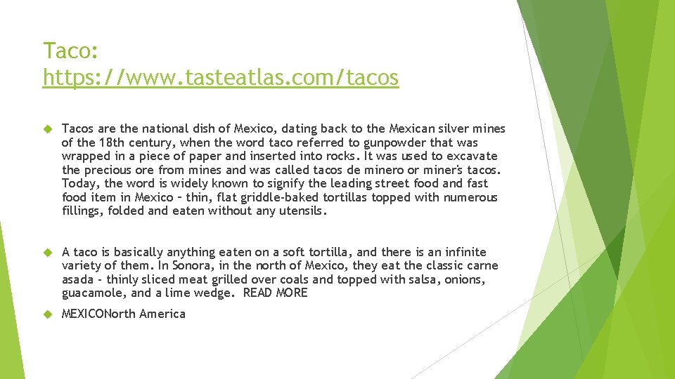 Taco: https: //www. tasteatlas. com/tacos Tacos are the national dish of Mexico, dating back