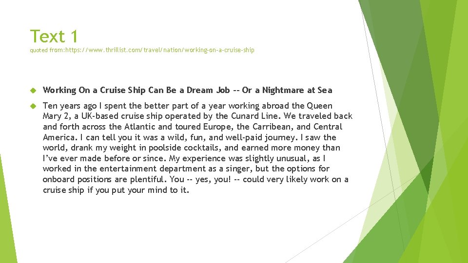 Text 1 quoted from: https: //www. thrillist. com/travel/nation/working-on-a-cruise-ship Working On a Cruise Ship Can