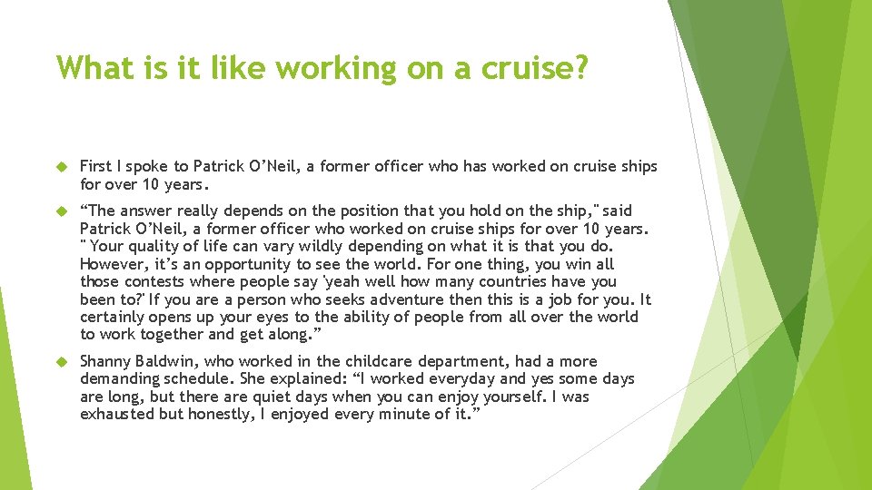What is it like working on a cruise? First I spoke to Patrick O’Neil,