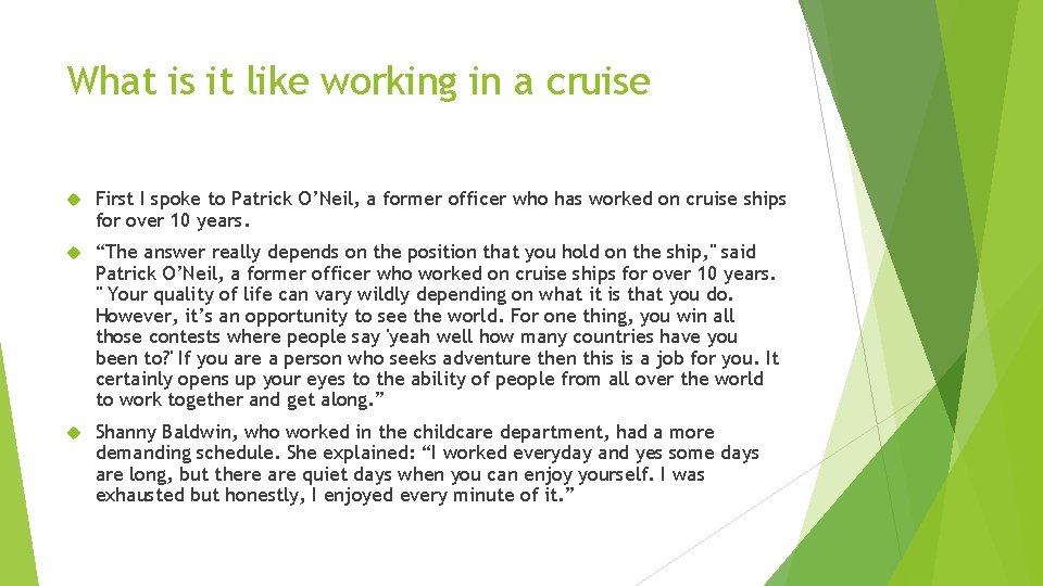 What is it like working in a cruise First I spoke to Patrick O’Neil,
