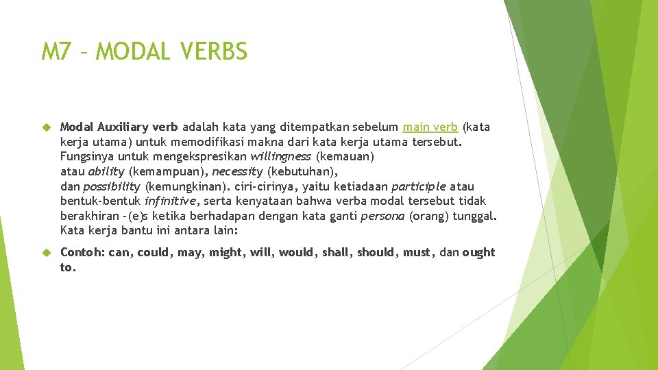 M 7 – MODAL VERBS Modal Auxiliary verb adalah kata yang ditempatkan sebelum main