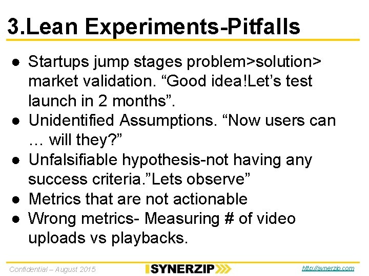3. Lean Experiments-Pitfalls ● Startups jump stages problem>solution> market validation. “Good idea!Let’s test launch 3. Lean Experiments-Pitfalls ● Startups jump stages problem>solution> market validation. “Good idea!Let’s test launch