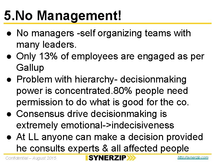 5. No Management! ● No managers -self organizing teams with many leaders. ● Only 5. No Management! ● No managers -self organizing teams with many leaders. ● Only