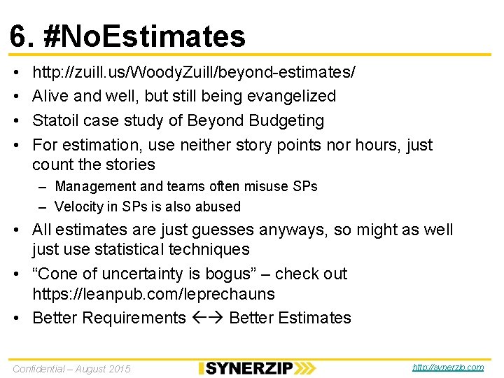 6. #No. Estimates • • http: //zuill. us/Woody. Zuill/beyond-estimates/ Alive and well, but still 6. #No. Estimates • • http: //zuill. us/Woody. Zuill/beyond-estimates/ Alive and well, but still