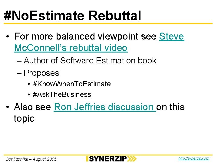 #No. Estimate Rebuttal • For more balanced viewpoint see Steve Mc. Connell’s rebuttal video #No. Estimate Rebuttal • For more balanced viewpoint see Steve Mc. Connell’s rebuttal video