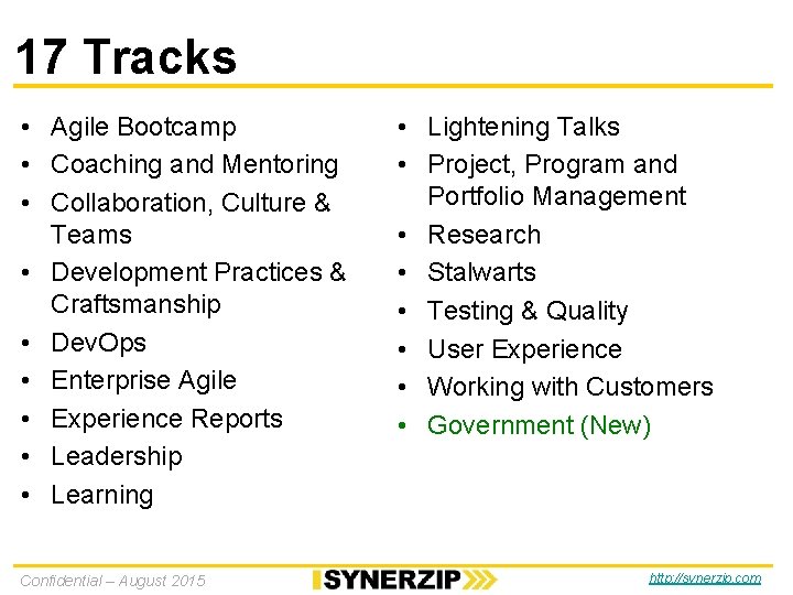 17 Tracks • Agile Bootcamp • Coaching and Mentoring • Collaboration, Culture & Teams 17 Tracks • Agile Bootcamp • Coaching and Mentoring • Collaboration, Culture & Teams