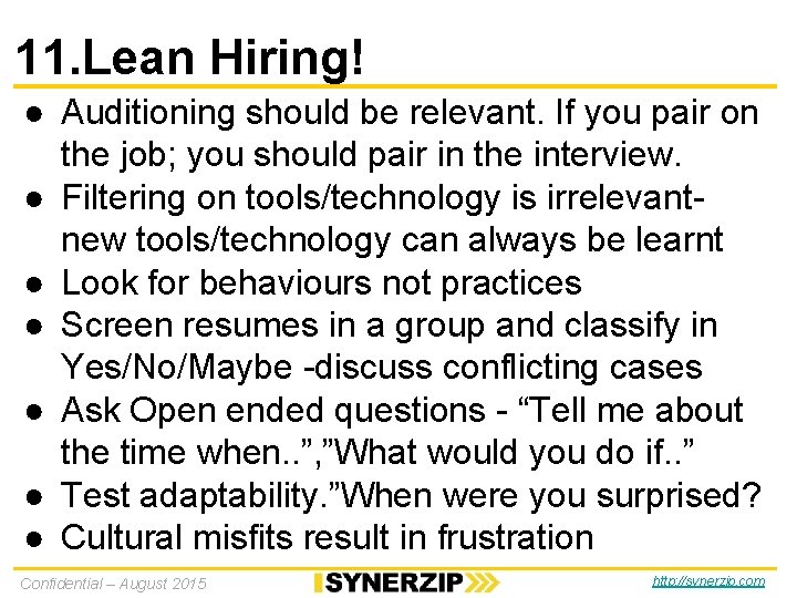 11. Lean Hiring! ● Auditioning should be relevant. If you pair on the job; 11. Lean Hiring! ● Auditioning should be relevant. If you pair on the job;
