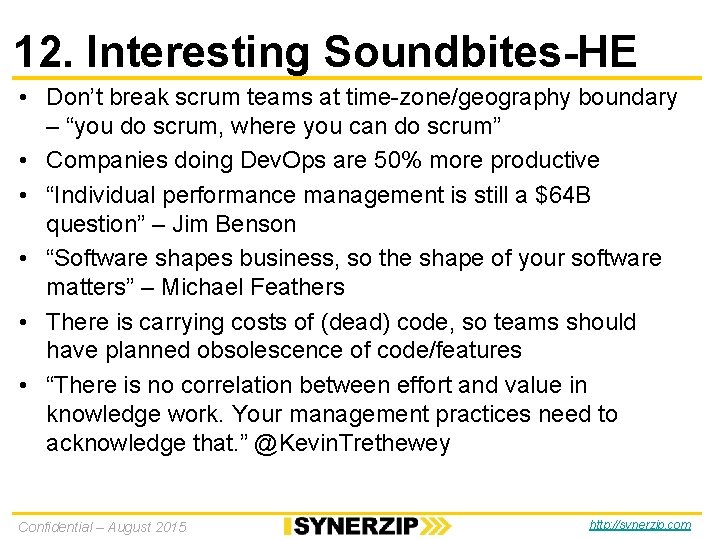 12. Interesting Soundbites-HE • Don’t break scrum teams at time-zone/geography boundary – “you do 12. Interesting Soundbites-HE • Don’t break scrum teams at time-zone/geography boundary – “you do