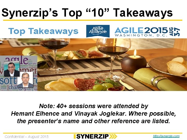 Synerzip’s Top “ 10” Takeaways Note: 40+ sessions were attended by Hemant Elhence and Synerzip’s Top “ 10” Takeaways Note: 40+ sessions were attended by Hemant Elhence and