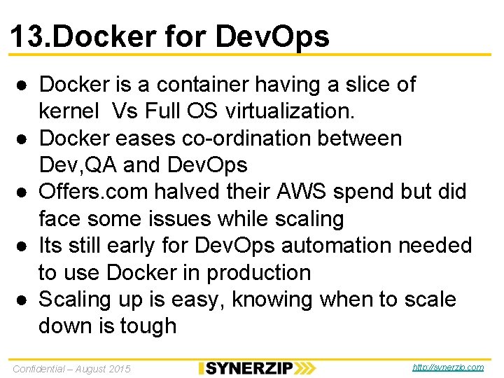 13. Docker for Dev. Ops ● Docker is a container having a slice of 13. Docker for Dev. Ops ● Docker is a container having a slice of