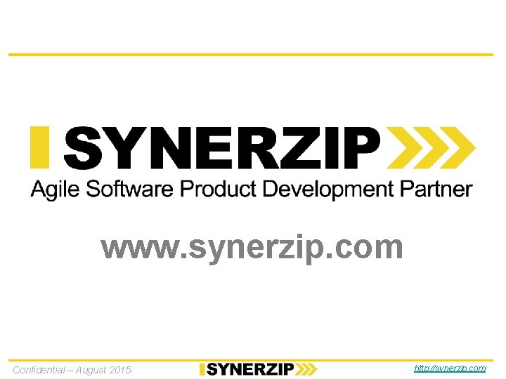 www. synerzip. com Confidential – August 2015 http: //synerzip. com www. synerzip. com Confidential – August 2015 http: //synerzip. com