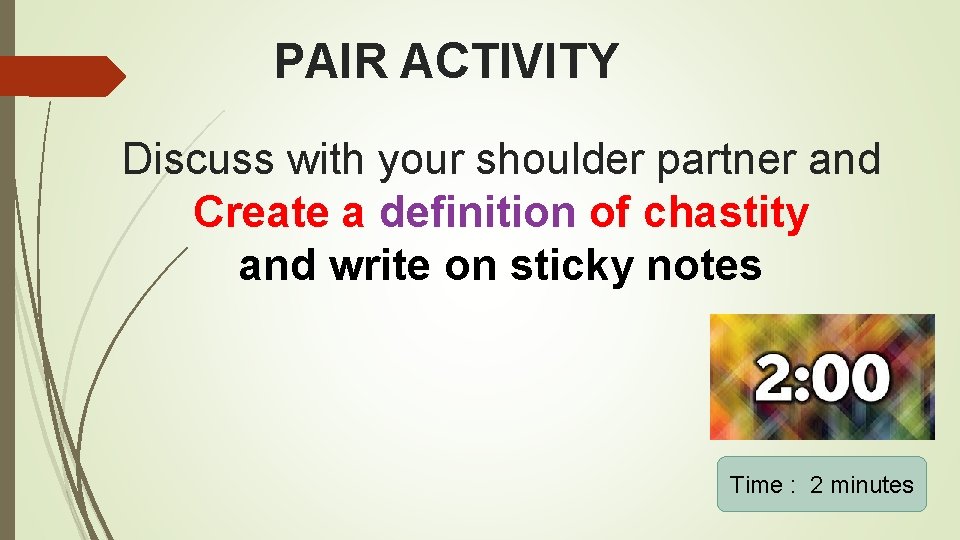 PAIR ACTIVITY Discuss with your shoulder partner and Create a definition of chastity and