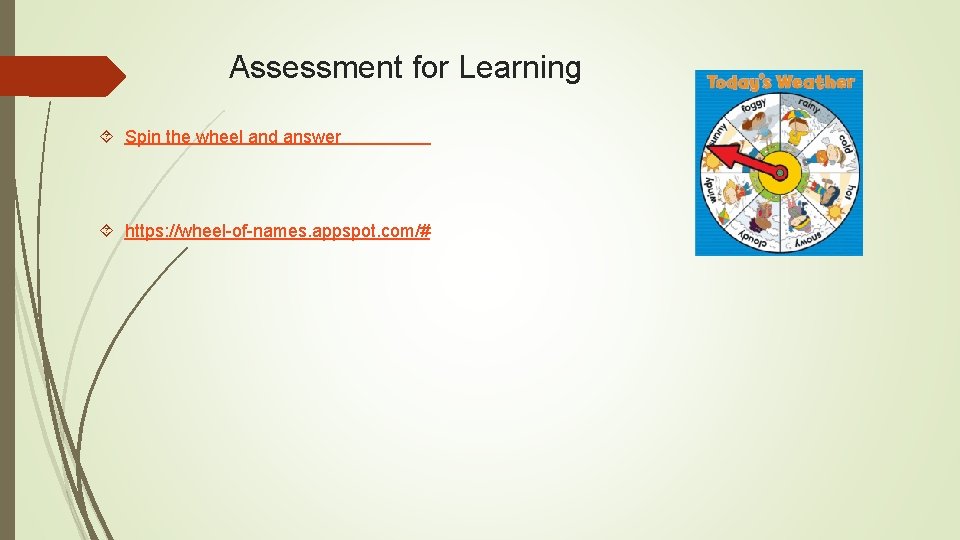 Assessment for Learning Spin the wheel and answer https: //wheel-of-names. appspot. com/# 