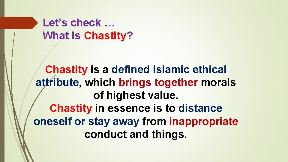 Let’s check … What is Chastity? Chastity is a defined Islamic ethical attribute, which