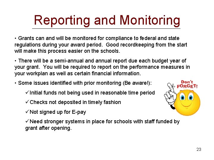 Reporting and Monitoring • Grants can and will be monitored for compliance to federal