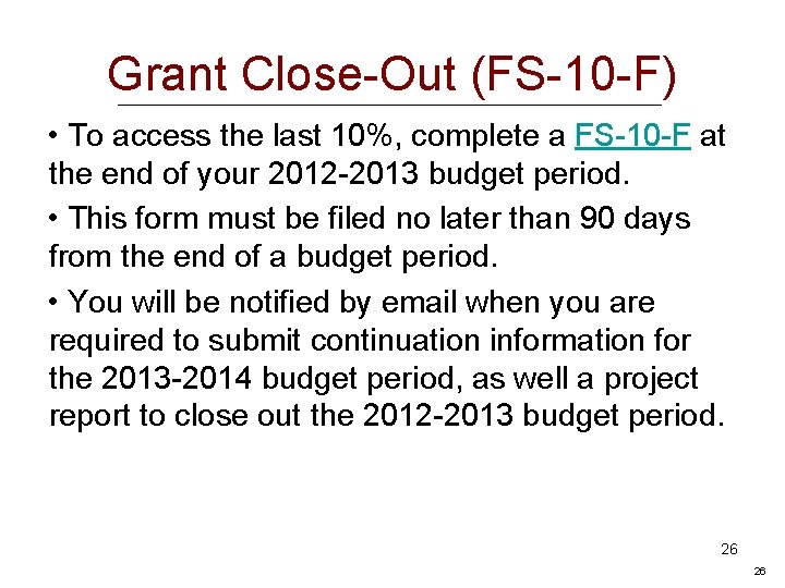 Grant Close-Out (FS-10 -F) • To access the last 10%, complete a FS-10 -F