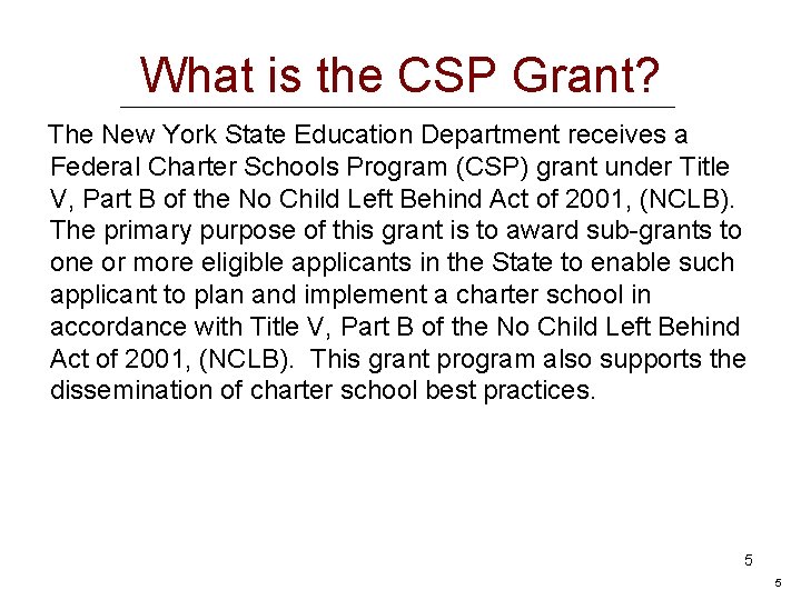 What is the CSP Grant? The New York State Education Department receives a Federal