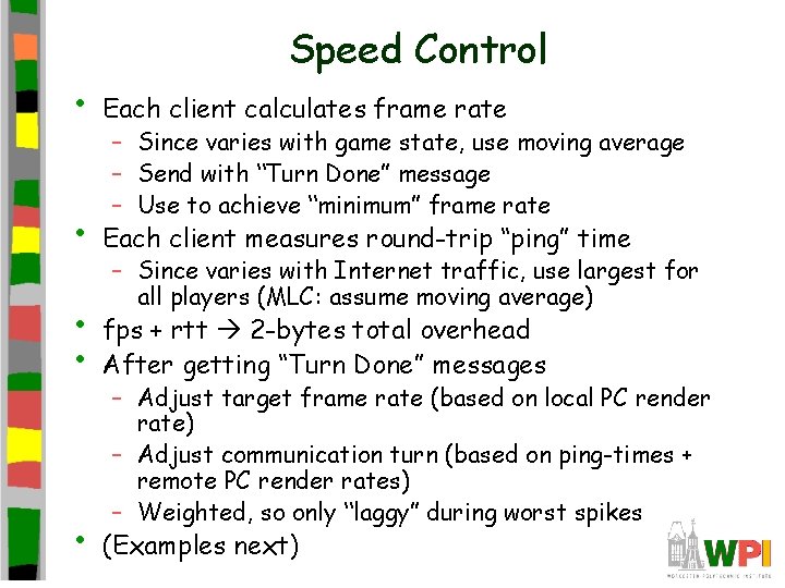 Speed Control • Each client calculates frame rate • Each client measures round-trip “ping”