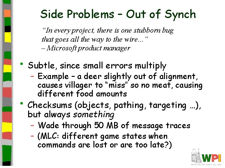 Side Problems – Out of Synch “In every project, there is one stubborn bug