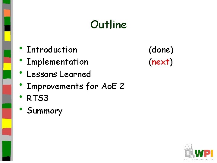 Outline • Introduction • Implementation • Lessons Learned • Improvements for Ao. E 2