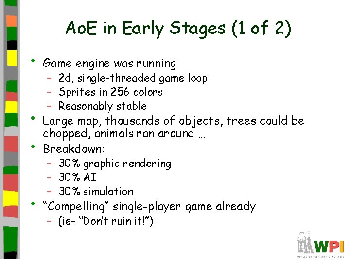 Ao. E in Early Stages (1 of 2) • • Game engine was running