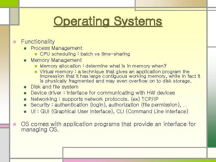 Operating Systems n Functionality n Process Management n n Memory Management n n n