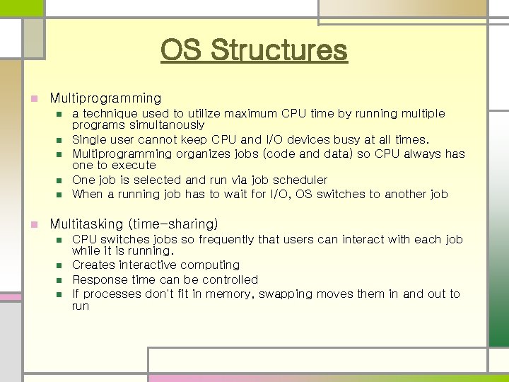 OS Structures n Multiprogramming n n n a technique used to utilize maximum CPU