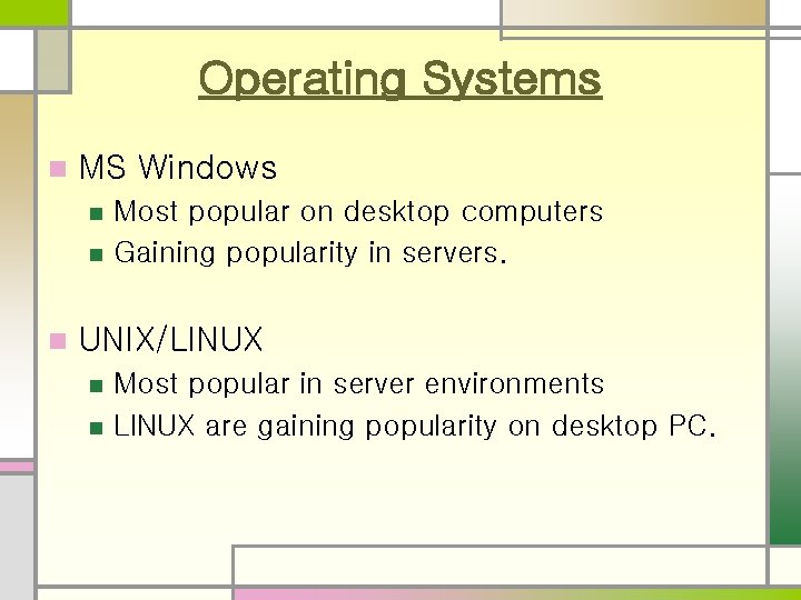 Operating Systems n MS Windows n n n Most popular on desktop computers Gaining