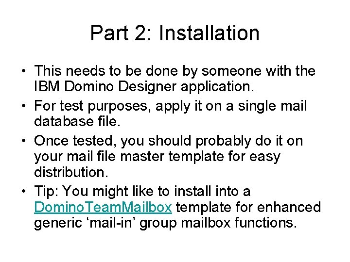 Part 2: Installation • This needs to be done by someone with the IBM