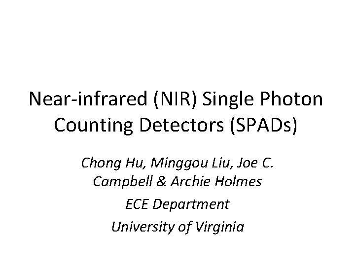 Near-infrared (NIR) Single Photon Counting Detectors (SPADs) Chong Hu, Minggou Liu, Joe C. Campbell