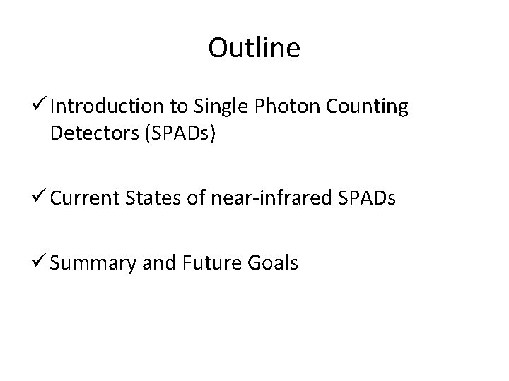 Outline ü Introduction to Single Photon Counting Detectors (SPADs) ü Current States of near-infrared