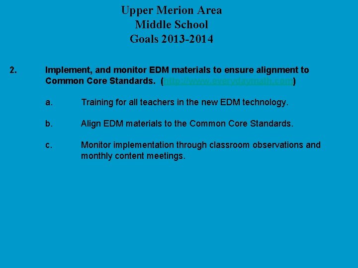 Upper Merion Area Middle School Goals 2013 -2014 2. Implement, and monitor EDM materials