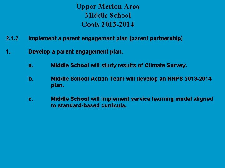 Upper Merion Area Middle School Goals 2013 -2014 2. 1. 2 Implement a parent