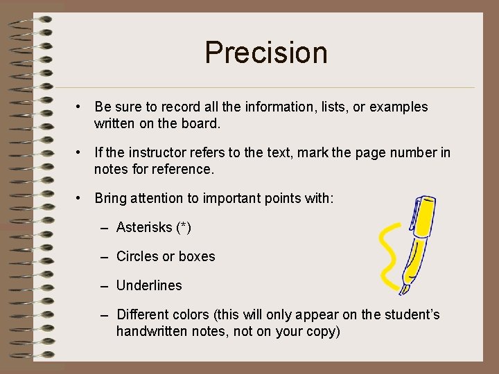 Precision • Be sure to record all the information, lists, or examples written on