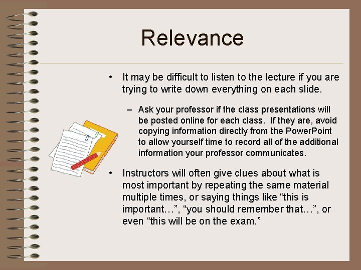 Relevance • It may be difficult to listen to the lecture if you are
